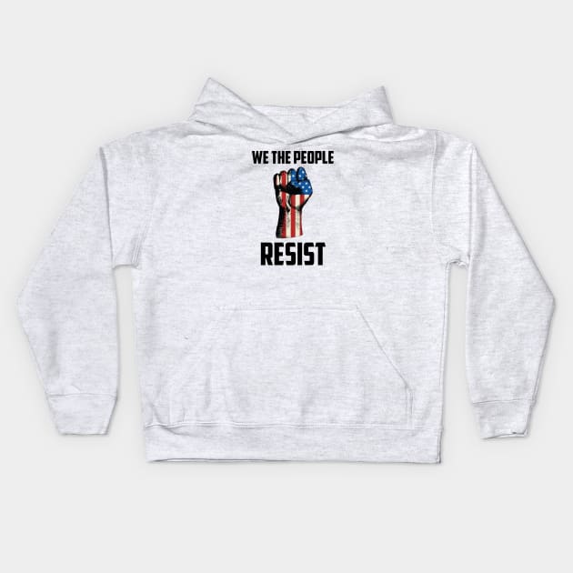 We The People Resist, Protest Design Kids Hoodie by UrbanLifeApparel